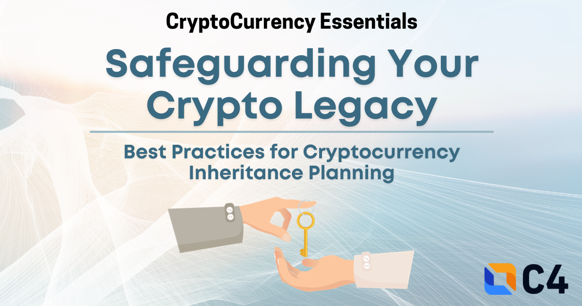 Safeguarding Your Crypto Legacy: Best Practices for Cryptocurrency Inheritance Planning